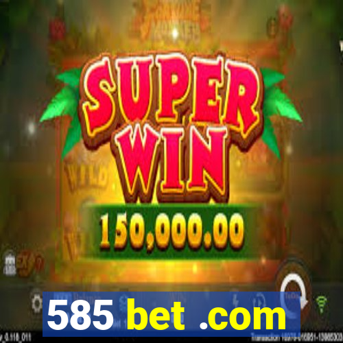 585 bet .com